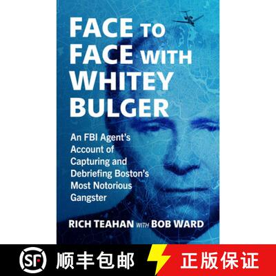 【3-4周达】Face to Face with Whitey Bulger: An FBI Agent's Account of Capturing and Debriefing Boston... [9781476695587]