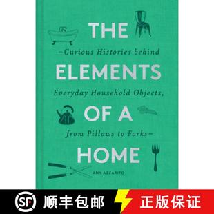 【3-4周达】The Elements of a Home: Curious Histories Behind Everyday Household Objects, from Pillows ... [9781452178721]