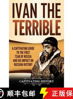 【3-4周达】Ivan the Terrible: A Captivating Guide to the First Tsar of Russia and His Impact on Russi... [9781950924240]