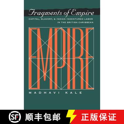 【3-4周达】精装 Fragments of Empire: Capital, Slavery, and Indian Indentured Labor in the British Car... [9780812234671]