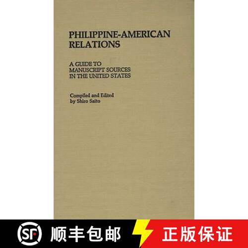 【3-4周达】精装 Philippine-American Relations: A Guide to Manuscript Sources in the United States [9780313236327]