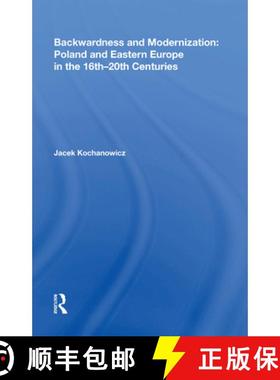 【3-4周达】Backwardness and Modernization: Poland and Eastern Europe in the 16th�20th Centuries [9780815387701]