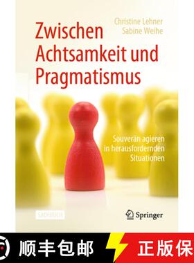 【3-4周达】Zwischen Achtsamkeit Und Pragmatismus: Souverän Agieren in Herausfordernden Situationen [9783662589144]