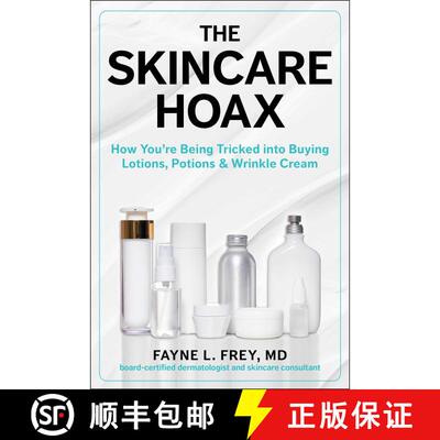 【3-4周达】精装 The Skincare Hoax: How You're Being Tricked into Buying Lotions, Potions & Wrinkle Cream [9781510771550]