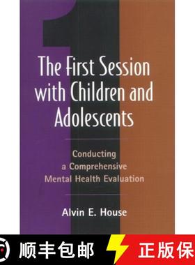 预订 The First Session with Children and Adolescents: Conducting a Comprehensive Mental Health Evalua... [9781572307506]