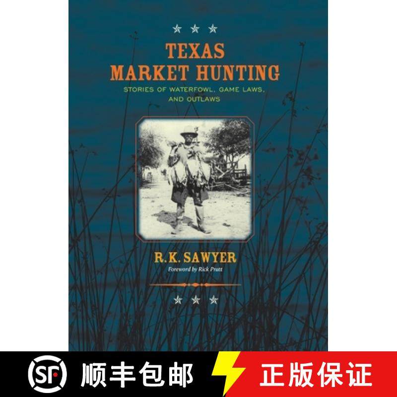 【3-4周达】Texas Market Hunting: Stories of Waterfowl, Game Laws, and Outlaws [9781681794426]