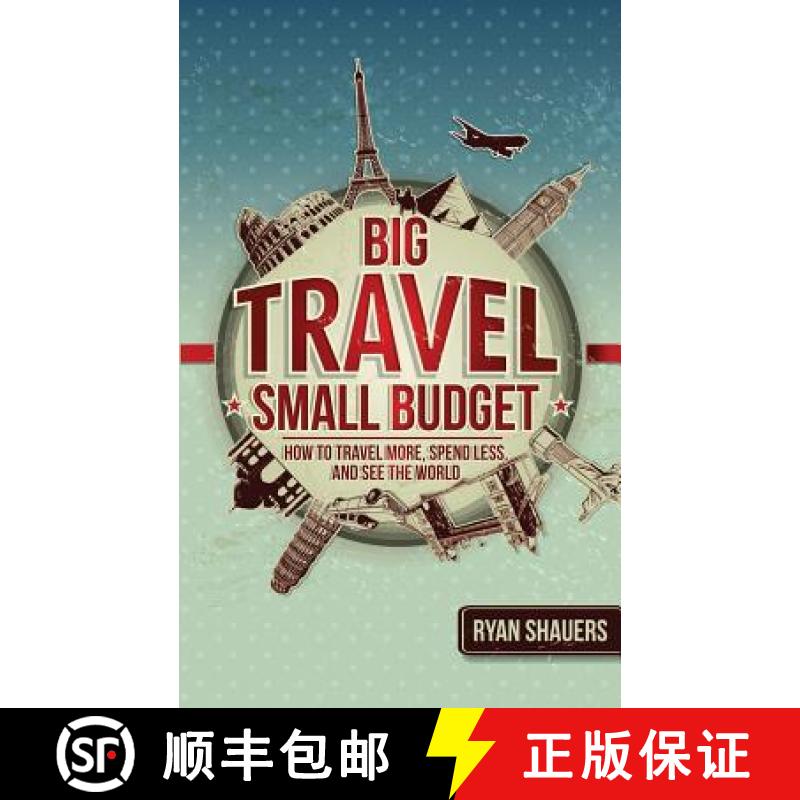 【2-3周达】Big Travel, Small Budget: How to Travel More, Spend Less, and See the World [9780692531860]