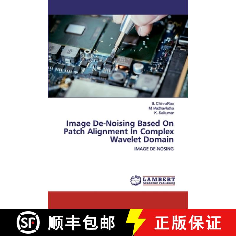 预订 Image De-Noising Based On Patch Alignment In Complex Wavelet Domain [9786202519113]