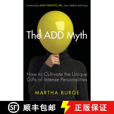 【3-4周达】The ADD Myth : How to Cultivate the Unique Gifts of Intense Personalities (Attention Defic... [9781573245821]