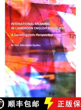 预订 Intonational Meaning in Cameroon English Discourse: A Sociolinguistic Perspective [9781443819299]