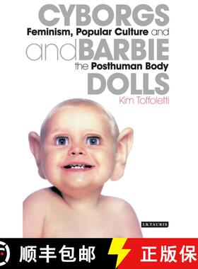 【3-4周达】Cyborgs and Barbie Dolls: Feminism, Popular Culture and the Posthuman Body [9781845114671]
