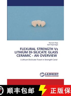 【3-4周达】FLEXURAL STRENGTH Vs LITHIUM DI-SILICATE GLASS CERAMIC - AN OVERVIEW [9786207809707]