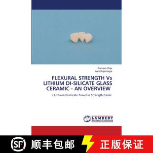 【3-4周达】FLEXURAL STRENGTH Vs LITHIUM DI-SILICATE GLASS CERAMIC - AN OVERVIEW [9786207809707]