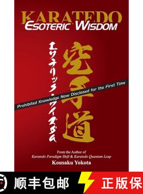预订 Karatedo Esoteric Wisdom: Prohibited Knowledge Now Disclosed for the First Time [9780998223667]