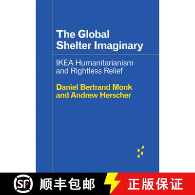 【3-4周达】The Global Shelter Imaginary – Ikea Humanitarianism and Rightless Relief [9781517912222]