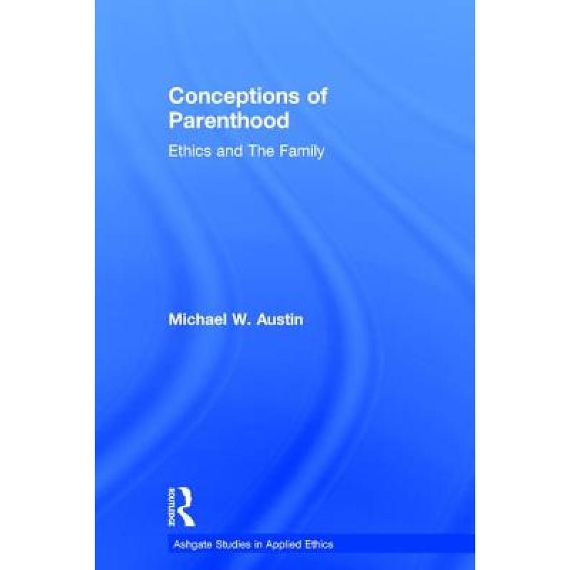 【4周达】Conceptions of Parenthood [9780754658382] 书籍/杂志/报纸 进口教材/考试类/工具书类原版书 原图主图