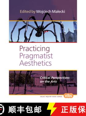 预订 Practicing Pragmatist Aesthetics: Critical Perspectives on the Arts [9789042038363]