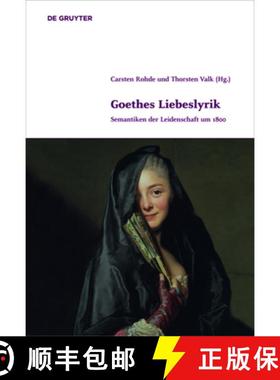 预订 Goethes Liebeslyrik: Semantiken Der Leidenschaft Um 1800 [9783110311976]
