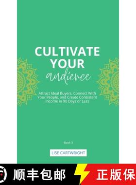 【3-4周达】Cultivate Your Audience: Attract Ideal Buyers, Connect With Your People, and Create Consis... [9780645884548]