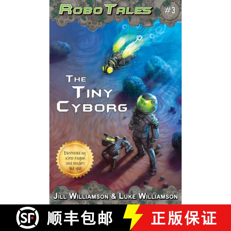 【3-4周达】The Tiny Cyborg  (RoboTales, book 3) [9781955843171]