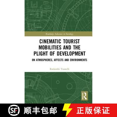【3-4周达】Cinematic Tourist Mobilities and the Plight of Development: On Atmospheres, Affects, and E... [9781138388673]