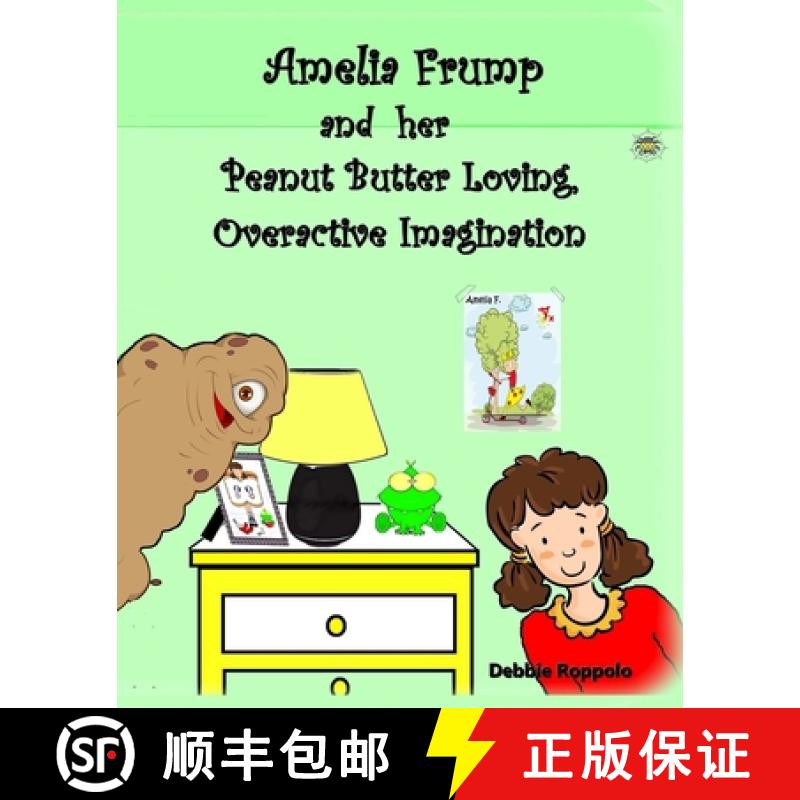 【3-4周达】Amelia Frump & Her Peanut Butter Loving, Overactive Imagination [9780692325322]