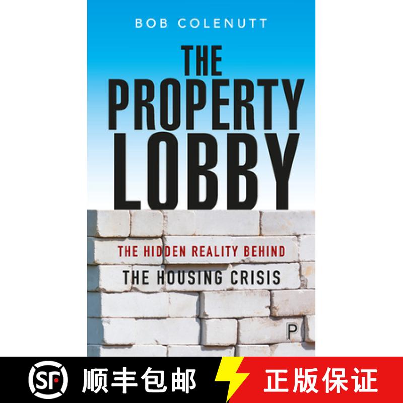 【3-4周达】The Property Lobby: The Hidden Reality Behind the Housing Crisis [9781447348160]