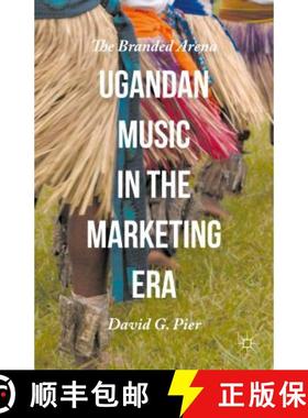 【3-4周达】Ugandan Music in the Marketing Era: The Branded Arena [9781137549396]