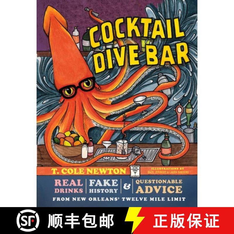 【3-4周达】Cocktail Dive Bar: Real Drinks, Fake History, and Questionable Advice from New Orleans's T... [9780762472925]