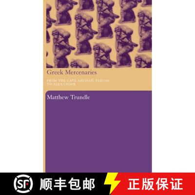 【3-4周达】精装 Greek Mercenaries: From the Late Archaic Period to Alexander [9780415338127]