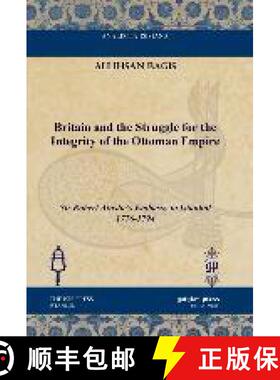 【3-4周达】Britain and the Struggle for the Integrity of the Ottoman Empire: Sir Robert Ainslie's Emb... [9781611433906]