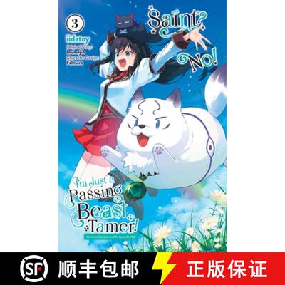 【3-4周达】Saint? No! I'm Just a Passing Beast Tamer!, Vol. 3: The Invincible Saint and the Quest for... [9781975362539]