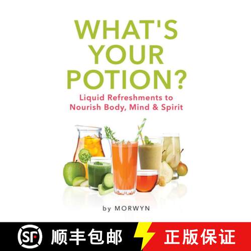 【3-4周达】精装 What's Your Potion? Liquid Refreshments to Nourish Body, Mind, and Spirit: Liquid Ref... [9780764349546]