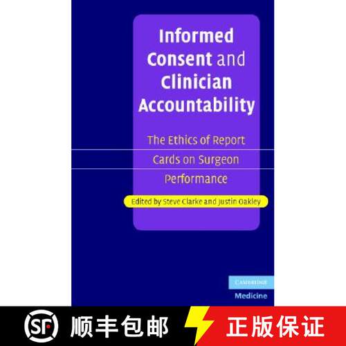 【3-4周达】精装 Informed Consent and Clinician Accountability: The Ethics of Report Cards on Surgeon ... [9780521865074]