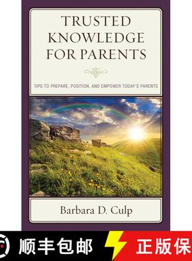【3-4周达】Trusted Knowledge for Parents : Tips to Prepare, Position, and Empower Today's Parents [9781475833126]