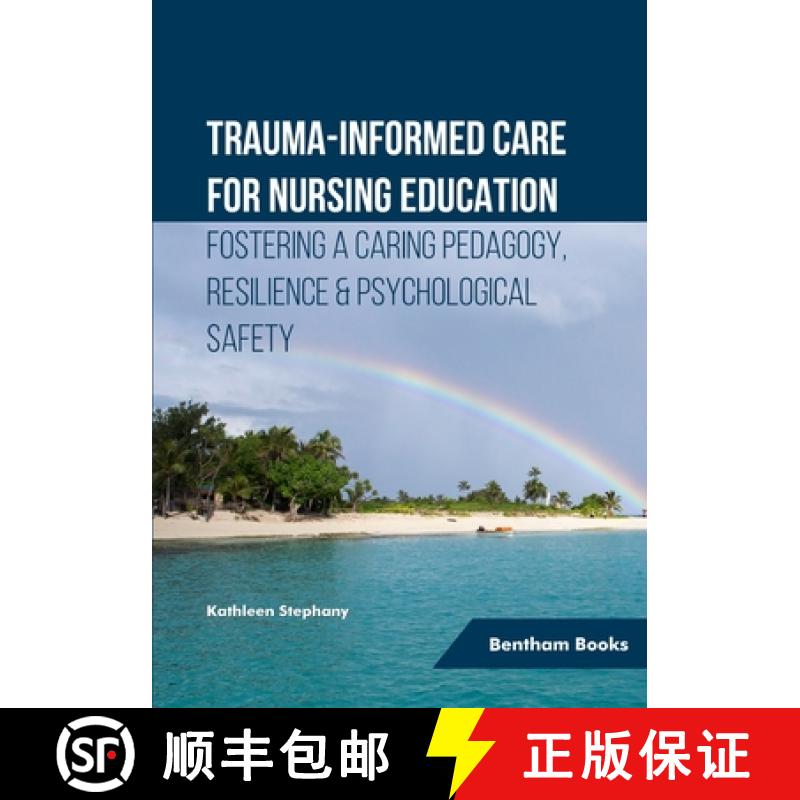 【2-3周达】Trauma-informed Care for Nursing Education: Fostering a Caring Pedagogy, Resilience & Psyc... [9789815223781]