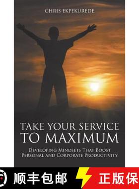 【3-4周达】Take Your Service to Maximum: Developing Mindsets That Boost Personal and Corporate Produc... [9781625166036]