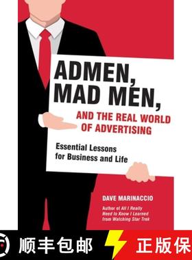 【3-4周达】Admen, Mad Men, and the Real World of Advertising: Essential Lessons for Business and Life [9781628725728]