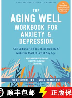 【3-4周达】The Aging Well Workbook for Anxiety and Depression: CBT Skills to Help You Think Flexibly ... [9781648481260]