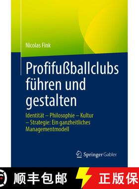 【3-4周达】Profifußballclubs führen und gestalten: Identität – Philosophie – Kultur – Strategie... [9783658489748]