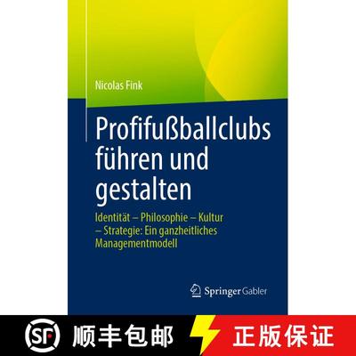 【3-4周达】Profifußballclubs führen und gestalten: Identität – Philosophie – Kultur – Strategie... [9783658489748]