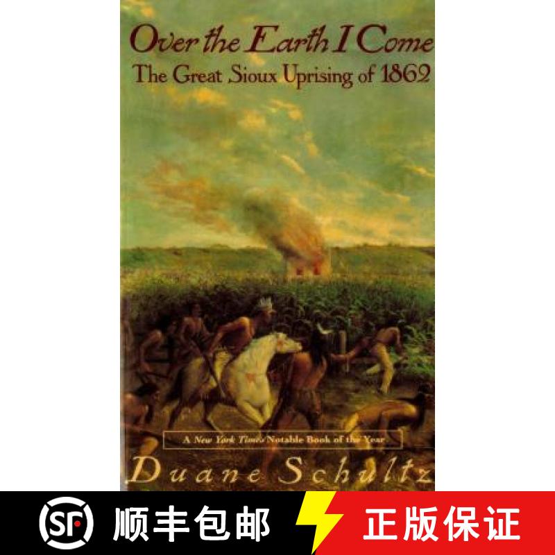 【3-4周达】Over the Earth I Come: The Great Sioux Uprising of 1862 [9780312093600]
