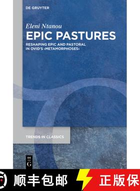预订 Εpic Pastures: Reshaping Epic and Pastoral in Ovid's ＞Metamorphoses [9783111529134]