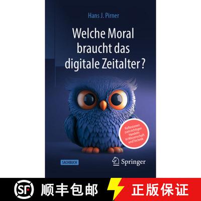 【3-4周达】Welche Moral braucht das digitale Zeitalter? : Reflexionen zum richtigen Handeln in Wissen... [9783662715963]