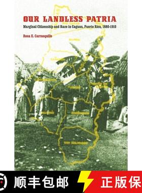 【3-4周达】Our Landless Patria: Marginal Citizenship and Race in Caguas, Puerto Rico, 1880-1910 [9780803220706]