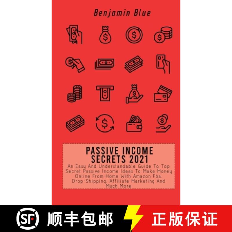 【2-3周达】Passive Income Secrets 2021: An Easy And Understandable Guide To Top Secret Passive Income... [9781802519044]