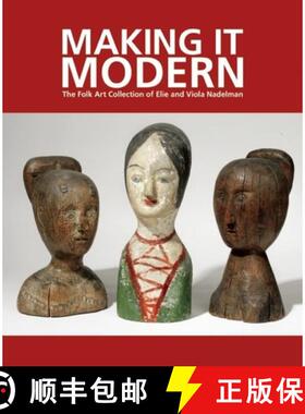 【3-4周达】Making it Modern: The Folk Art Collection of Elie and Viola Nadelman: The Folk Art Collect... [9781907804298]