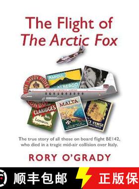 【3-4周达】Flight of 'The Arctic Fox': The true story of all those on board flight BE142, who died in... [9781914913006]