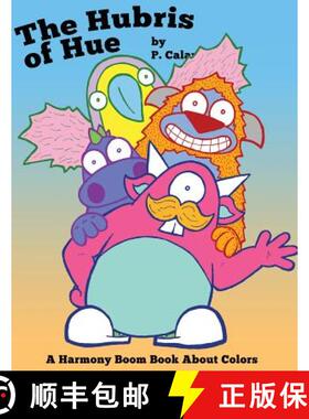 【3-4周达】The Hubris of Hue: A Harmony Boom Book About Colors [9780996412049]