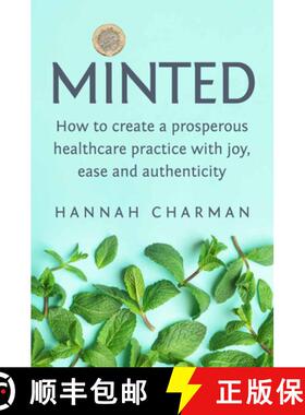 【3-4周达】Minted : How To Create A Prosperous Healthcare Practice with Joy, Ease and Authenticity [9781913504045]